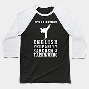 Kicking Up Humor! Funny '4 Languages' Sarcasm Taekwondo Tee & Hoodie Baseball T-Shirt